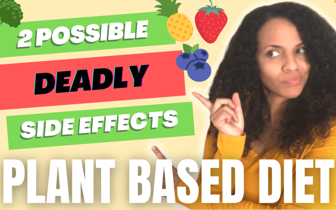 2 Possible Deadly Side Effects of a Plant-Based Diet + The Best Antidote